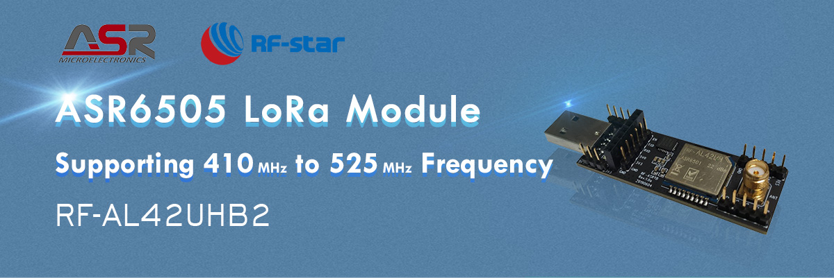 410 MHz ～ 525 MHz の周波数をサポートする ASR6505 LoRa モジュール RF-AL42UHB2